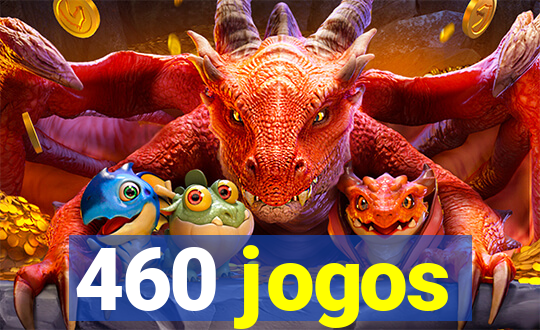 460 jogos